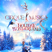 Cirque Musica Holiday Wonderland @ San Jose Civic | 135 West San Carlos Street, San Jose, CA 95113 | United States