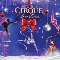 A Magical Cirque Christmas @ Center for the Performing Arts | 255 Almaden Blvd., San Jose, CA 95113