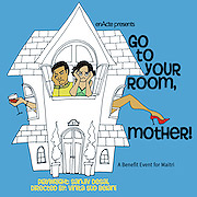 "Go To Your Room, Mother!" By EnActe Arts - A Benefit for Maitri @ Montgomery Theater