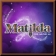 Matilda the Musical - CMT Marquee @ Montgomery Theater | 271 South Market St., San Jose, CA 95113