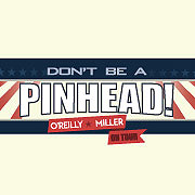 Bill O’Reilly & Dennis Miller – Don’t Be a Pinhead Tour @ City National Civic | 135 West San Carlos St., San Jose, CA 95113